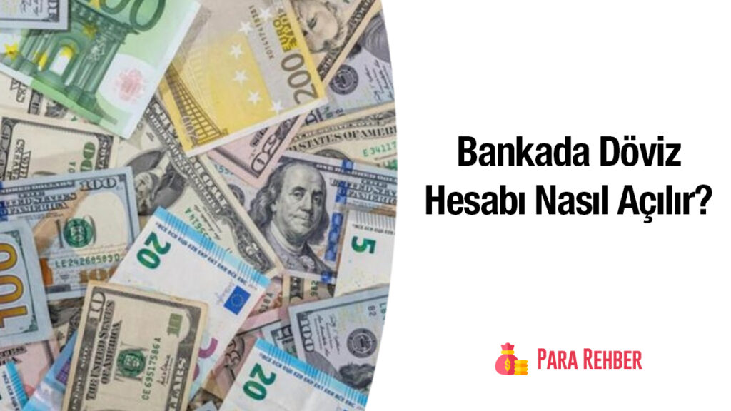 Bankada Döviz Hesabı Nasıl Açılır? 