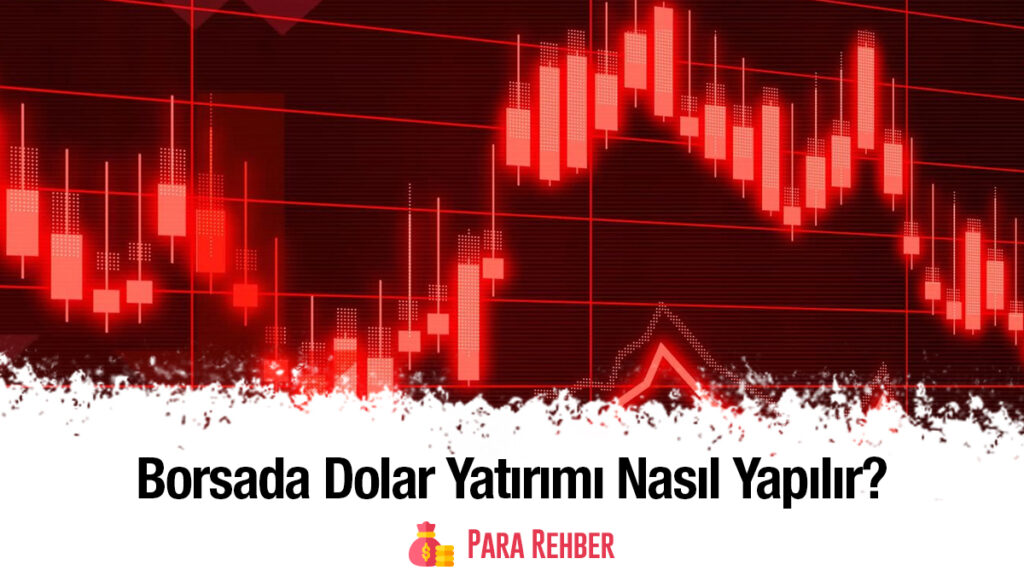 Borsada Dolar Yatırımı Nasıl Yapılır?