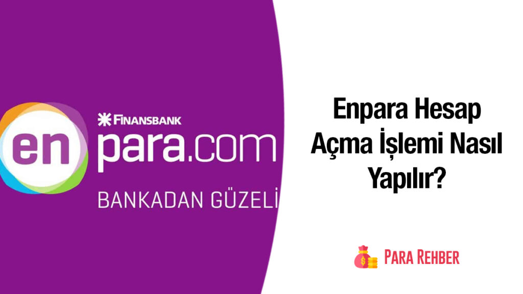 Enpara Hesap Açma İşlemi Nasıl Yapılır?