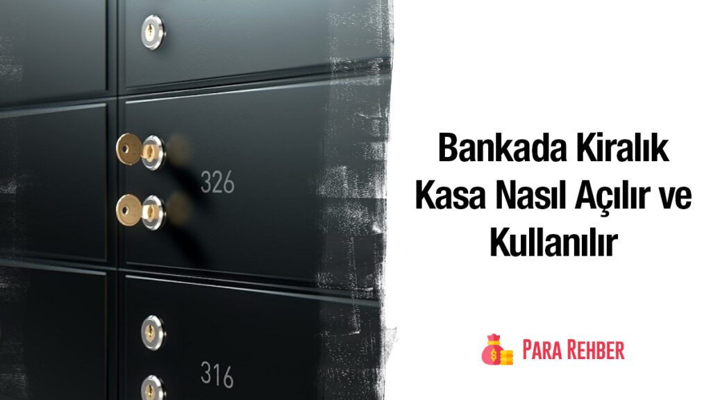 Bankada Kiralık Kasa Nasıl Açılır ve Kullanılır