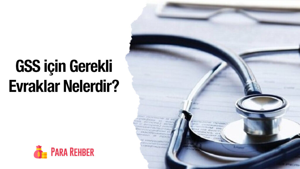 GSS için Gerekli Evraklar Nelerdir? Nereden Alınır?