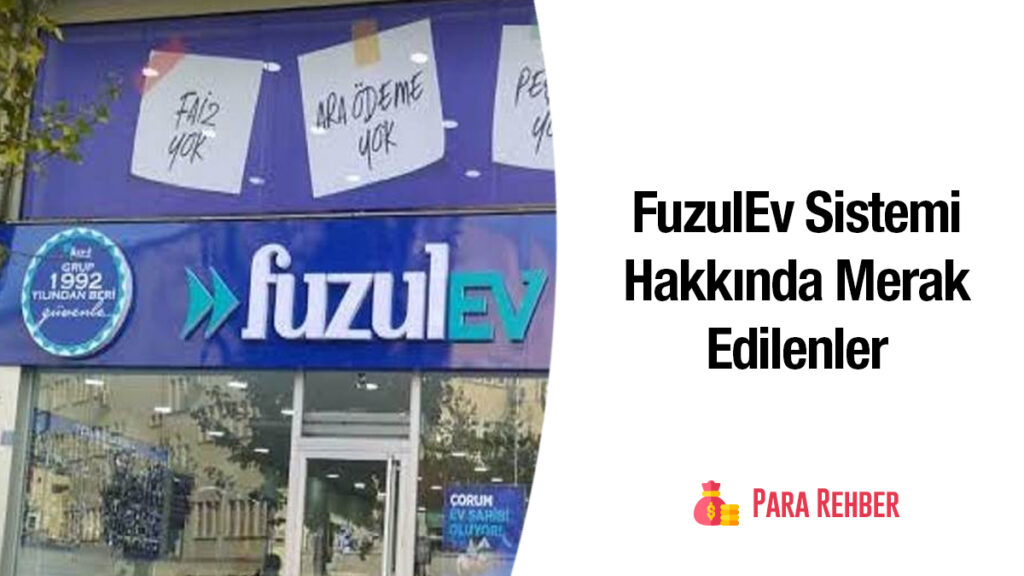 FuzulEv Sistemi, Fiyatları, Şartları ve Şubeleri Hakkında Merak Edilenler