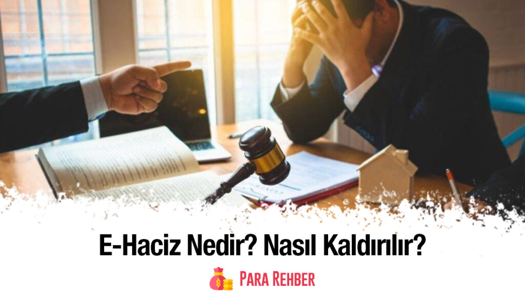 E-Haciz Nedir? Nasıl Kaldırılır?