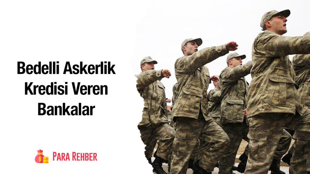 Bedelli Askerlik Kredisi Veren Bankalar 2022