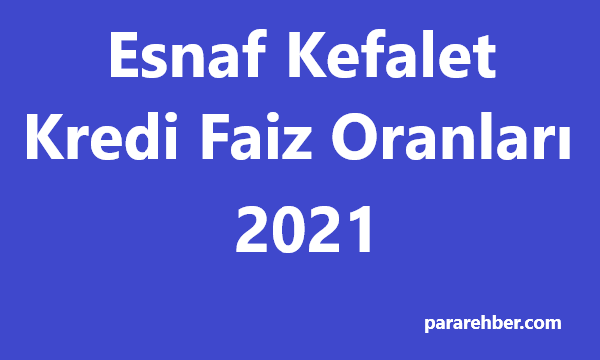2021 Esnaf Kefalet Kredi Faiz Oranları (TESKOMB)