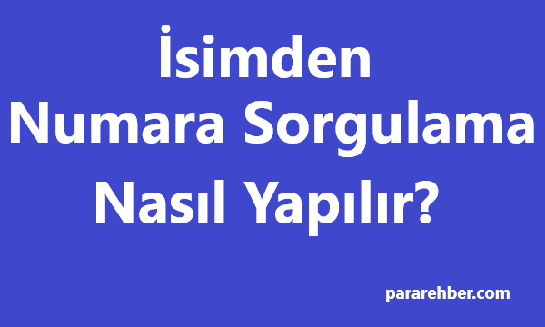 İsimden Numara Sorgulama Nasıl Yapılır?(Ücretsiz Yasal Yöntem!)