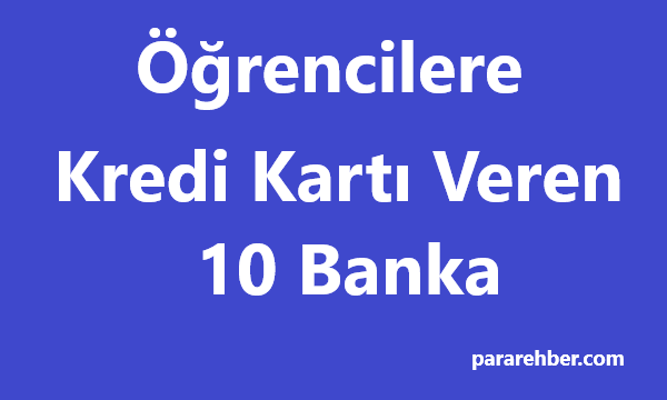 Öğrencilere Kredi Kartı Veren On Banka (2021)