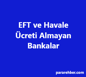 EFT ve Havale Ücreti Almayan Bankalar