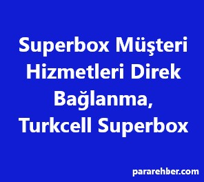 Superbox Müşteri Hizmetleri Direk Bağlanma, Turkcell Superbox
